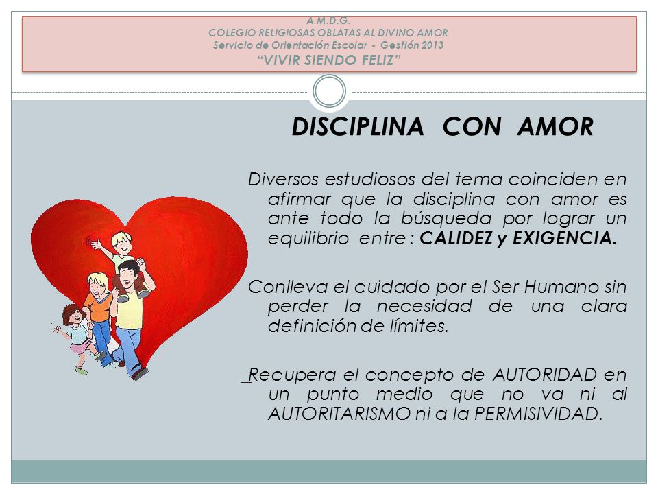 A.M.D.G. COLEGIO RELIGIOSAS OBLATAS AL DIVINO AMOR Servicio de Orientación Escolar - Gestión 2013 VIVIR SIENDO FELIZ