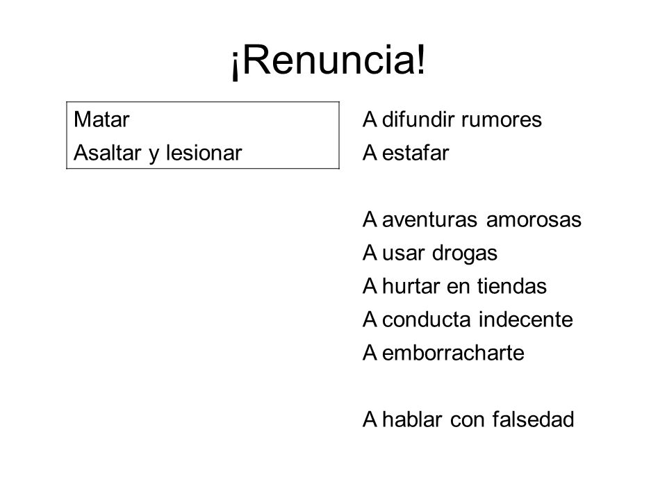 ¡Renuncia! Matar A difundir rumores Asaltar y lesionar A estafar