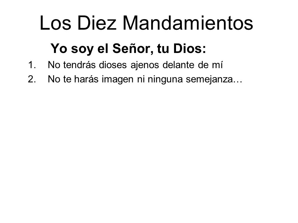 Los Diez Mandamientos No tendrás dioses ajenos delante de mí