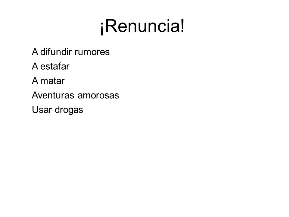 ¡Renuncia! A difundir rumores A estafar A matar Aventuras amorosas
