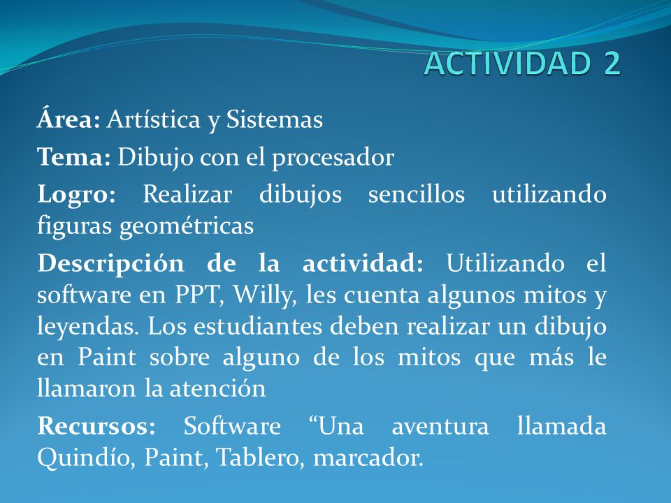 ACTIVIDAD 2 Área: Artística y Sistemas Tema: Dibujo con el procesador