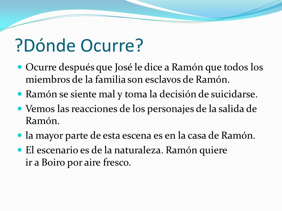 Dónde Ocurre Ocurre después que José le dice a Ramón que todos los miembros de la familia son esclavos de Ramón.