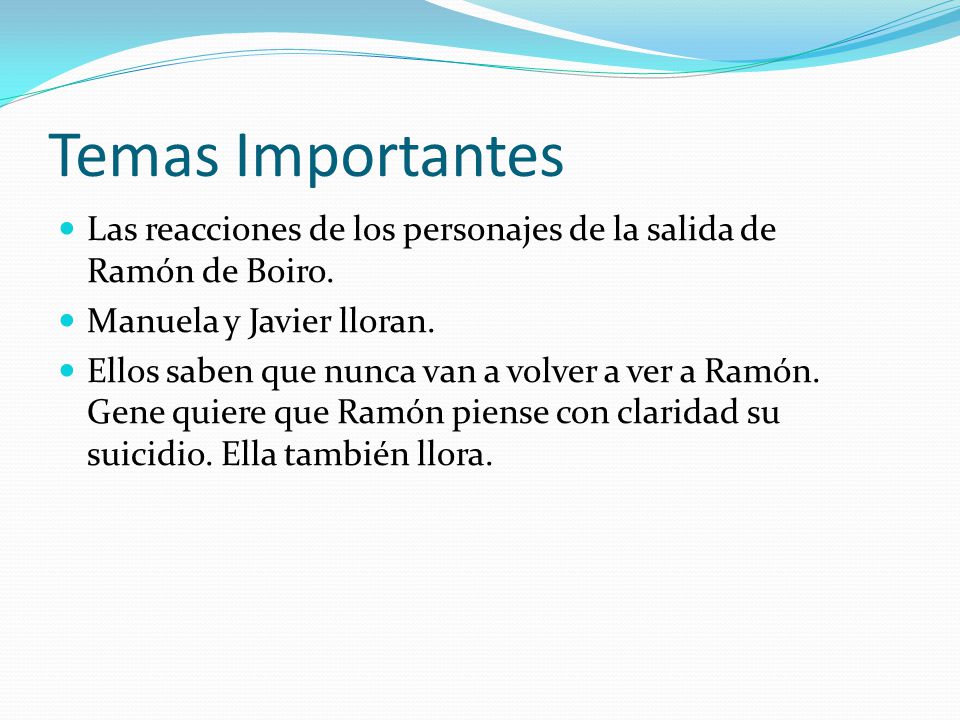 Temas Importantes Las reacciones de los personajes de la salida de Ramón de Boiro. Manuela y Javier lloran.