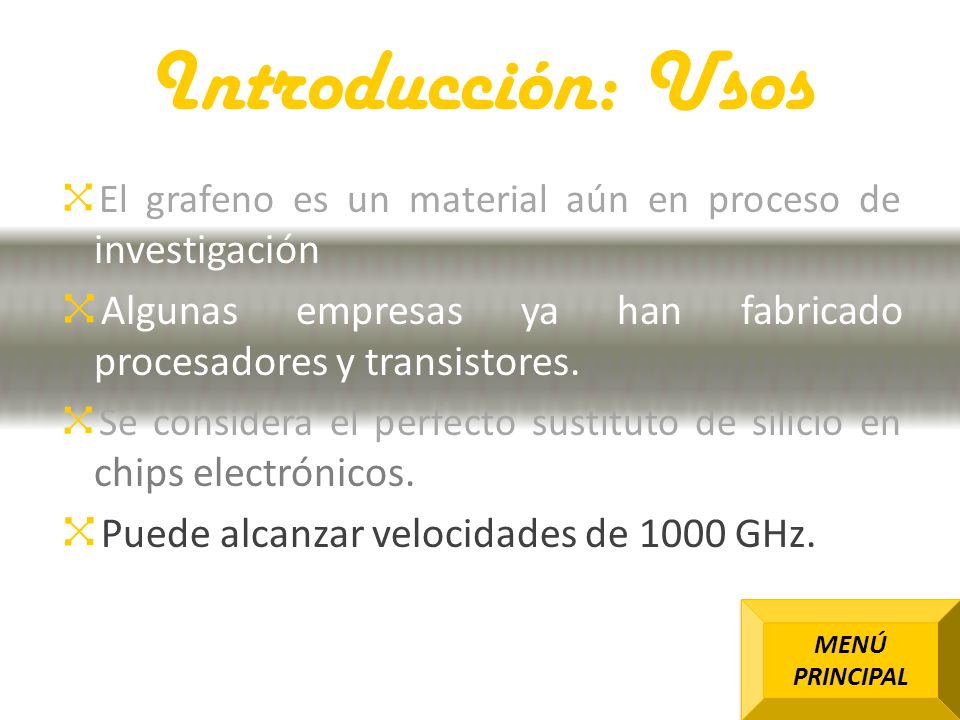 Introducción: Usos El grafeno es un material aún en proceso de investigación. Algunas empresas ya han fabricado procesadores y transistores.