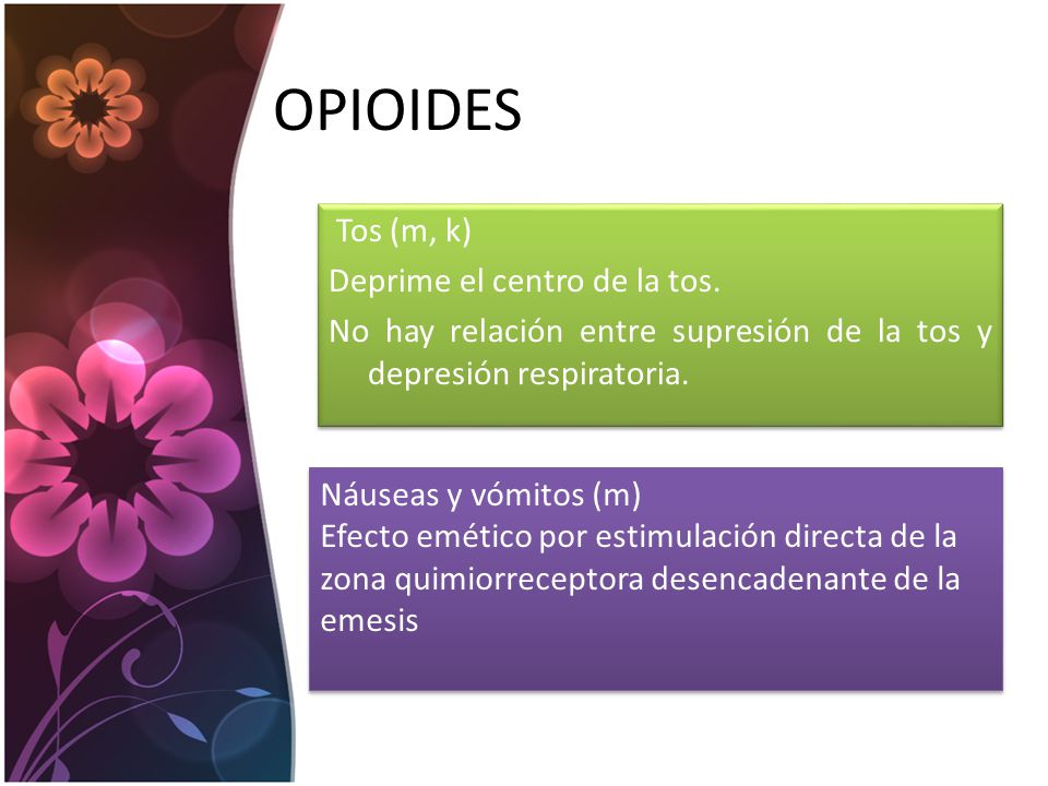 OPIOIDES Tos (m, k) Deprime el centro de la tos.
