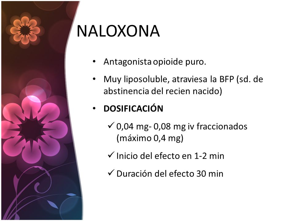 NALOXONA Antagonista opioide puro.