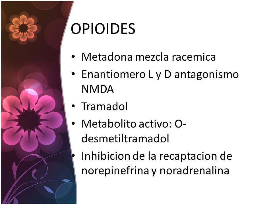 OPIOIDES Metadona mezcla racemica Enantiomero L y D antagonismo NMDA