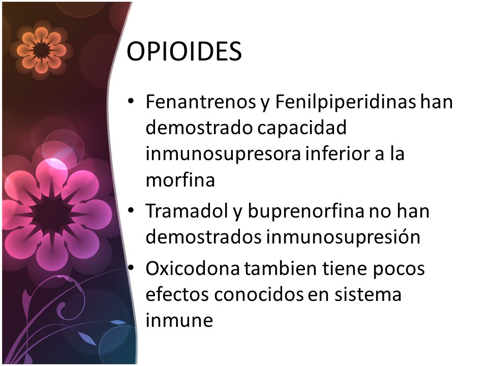 OPIOIDES Fenantrenos y Fenilpiperidinas han demostrado capacidad inmunosupresora inferior a la morfina.