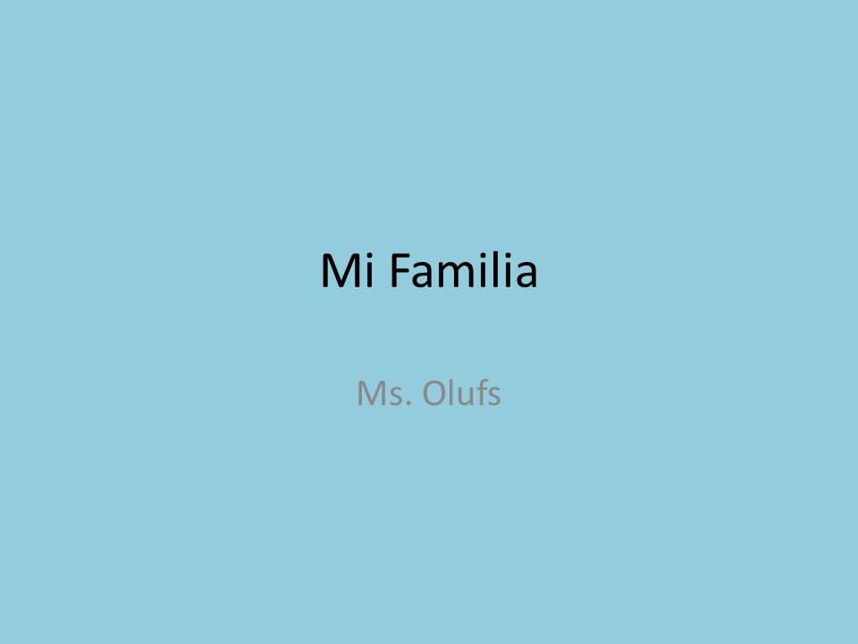 Mi Familia Ms. Olufs
