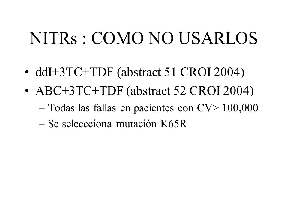 NITRs : COMO NO USARLOS ddI+3TC+TDF (abstract 51 CROI 2004)