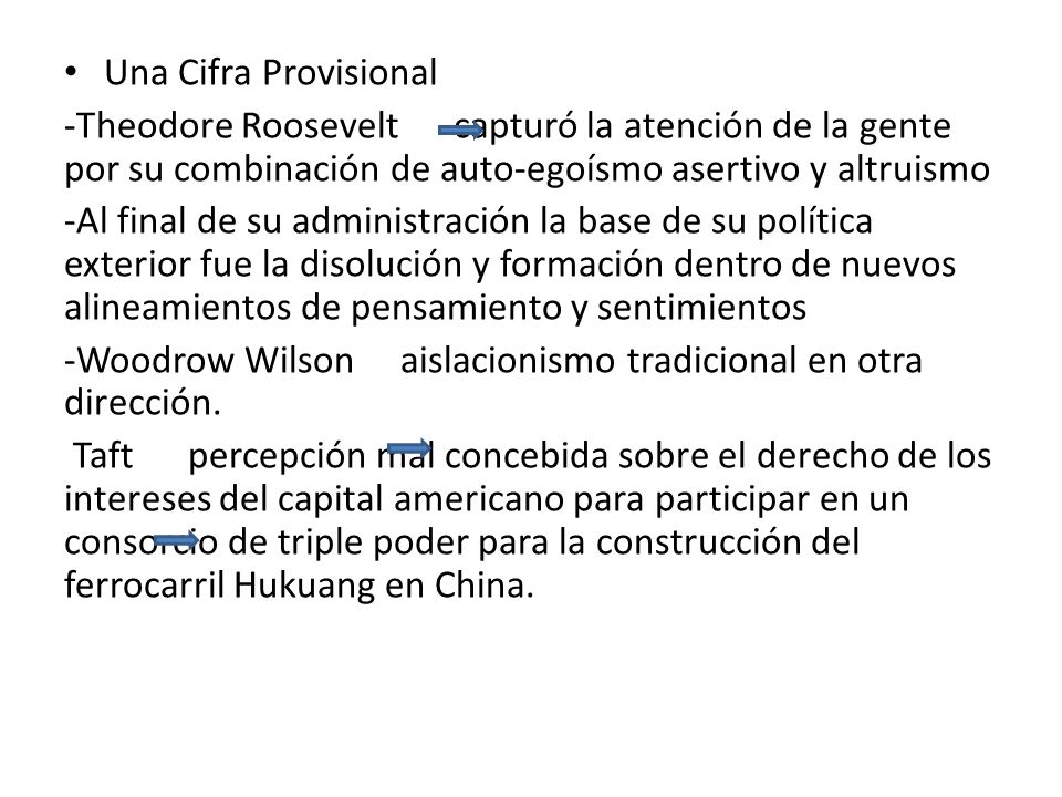 Una Cifra Provisional -Theodore Roosevelt capturó la atención de la gente por su combinación de auto-egoísmo asertivo y altruismo.