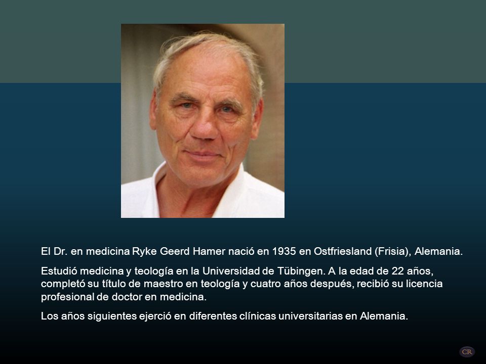 El Dr. en medicina Ryke Geerd Hamer nació en 1935 en Ostfriesland (Frisia), Alemania.