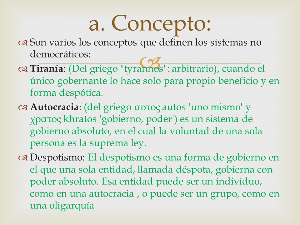 a. Concepto: Son varios los conceptos que definen los sistemas no democráticos:
