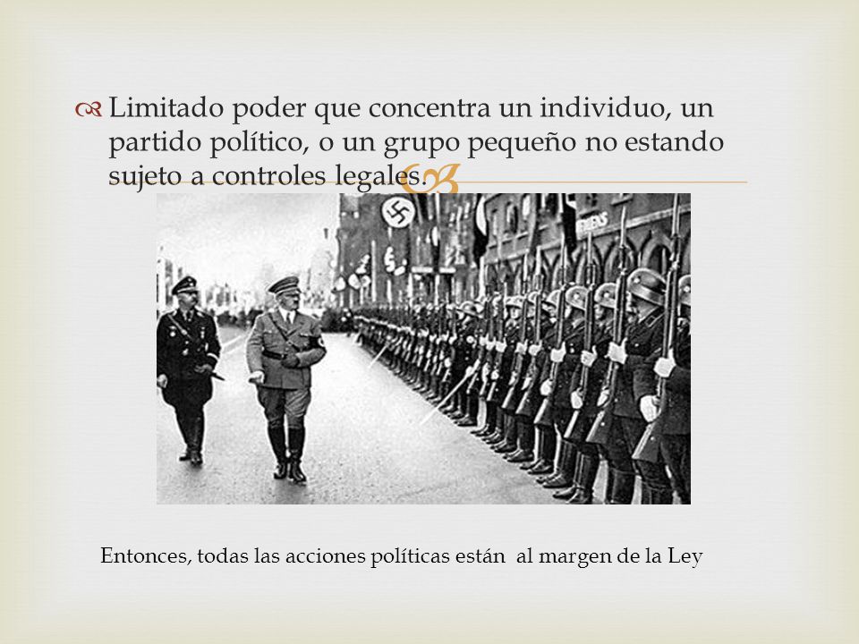 Limitado poder que concentra un individuo, un partido político, o un grupo pequeño no estando sujeto a controles legales.