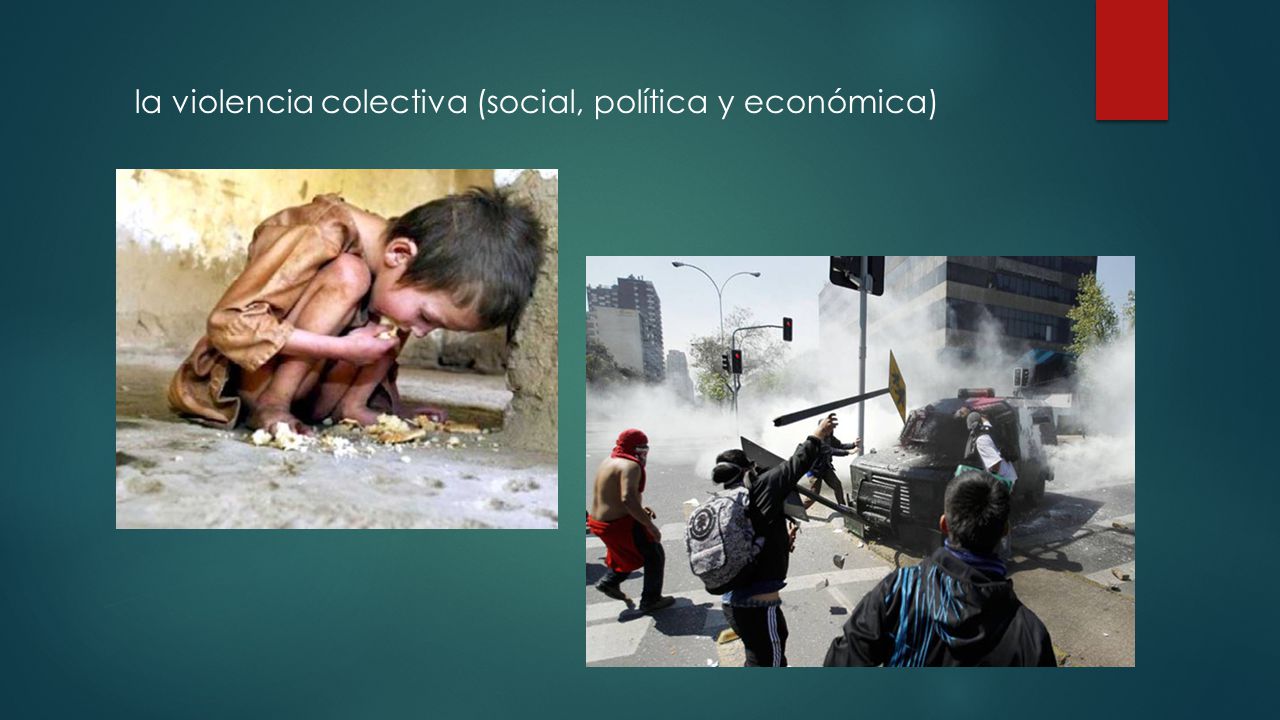 la violencia colectiva (social, política y económica)