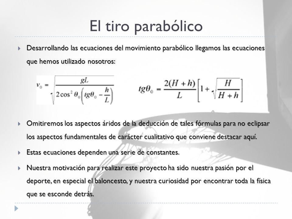 El tiro parabólico Desarrollando las ecuaciones del movimiento parabólico llegamos las ecuaciones que hemos utilizado nosotros: