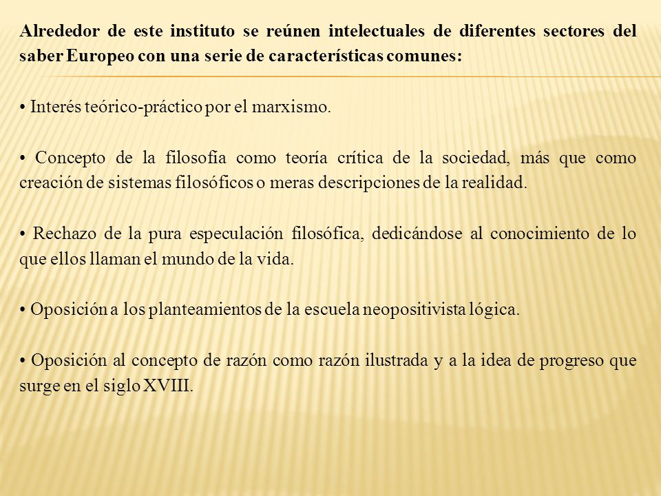 Alrededor de este instituto se reúnen intelectuales de diferentes sectores del saber Europeo con una serie de características comunes: