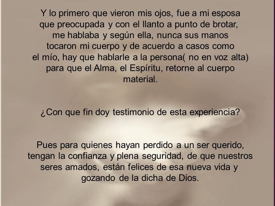 Y lo primero que vieron mis ojos, fue a mi esposa