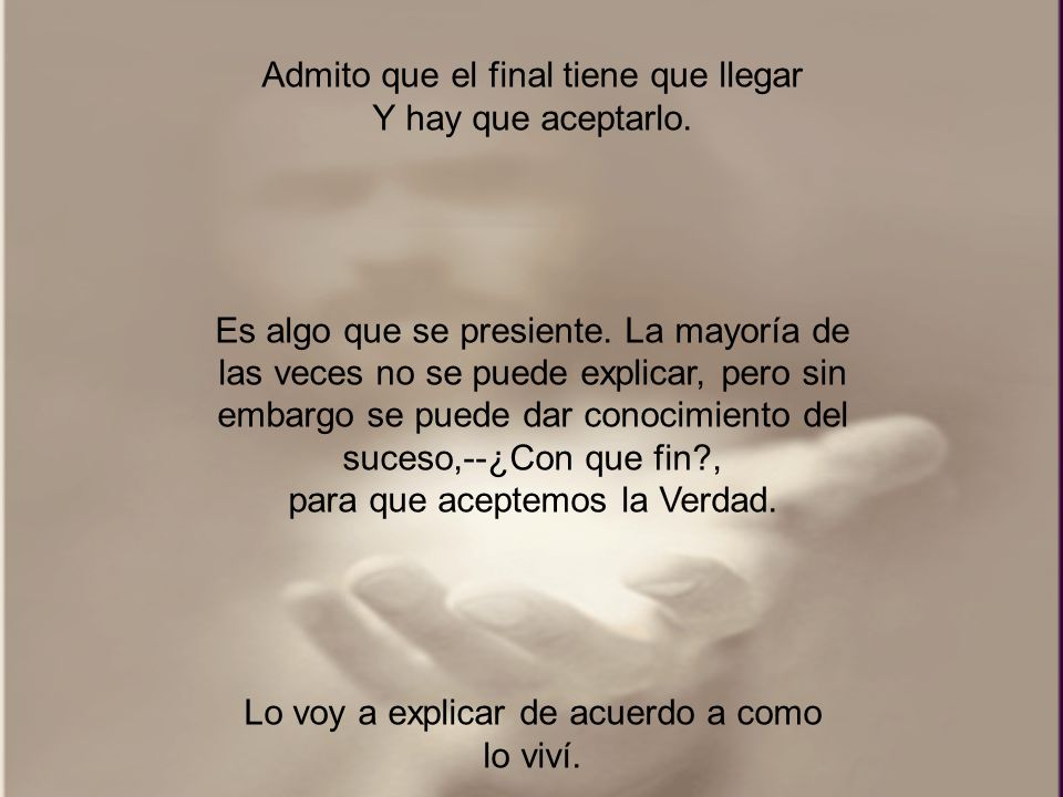 Admito que el final tiene que llegar Y hay que aceptarlo.
