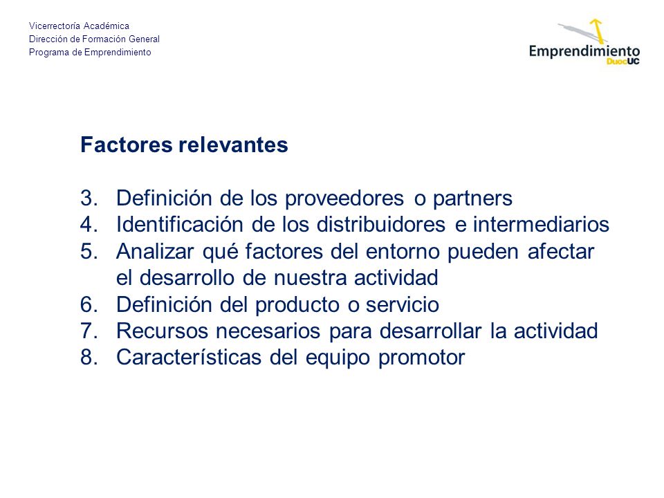 Factores relevantes Definición de los proveedores o partners. Identificación de los distribuidores e intermediarios.