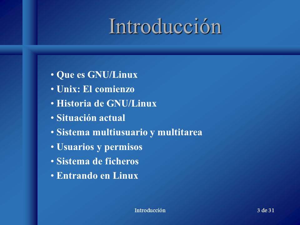 Introducción Que es GNU/Linux Unix: El comienzo Historia de GNU/Linux