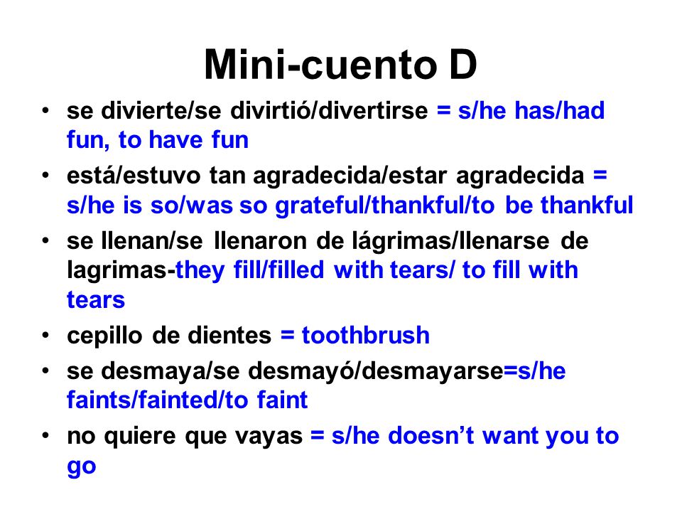 Mini-cuento D se divierte/se divirtió/divertirse = s/he has/had fun, to have fun.