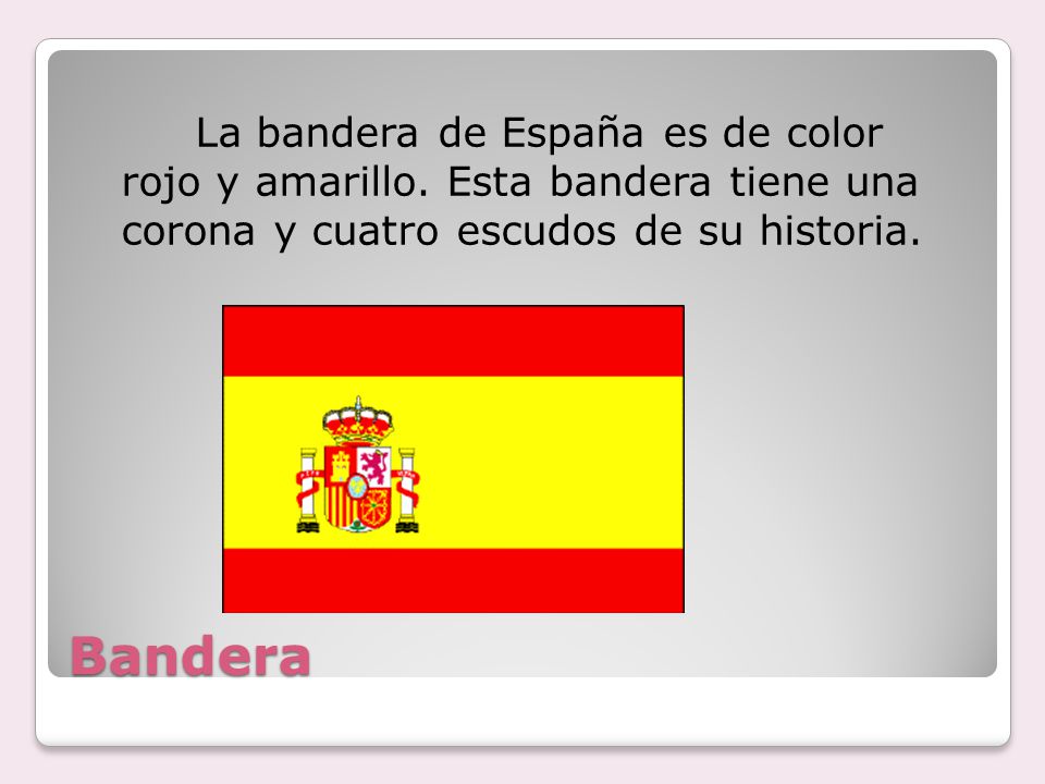 La bandera de España es de color rojo y amarillo