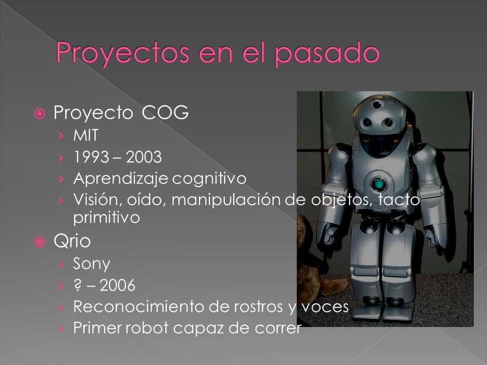 Proyectos en el pasado Proyecto COG Qrio MIT 1993 – 2003