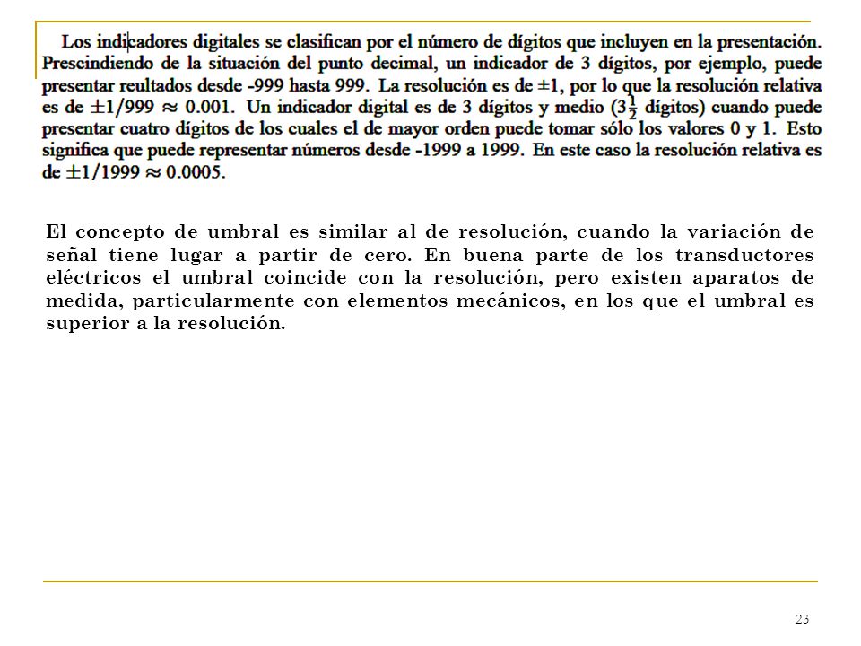 El concepto de umbral es similar al de resolución, cuando la variación de señal tiene lugar a partir de cero.