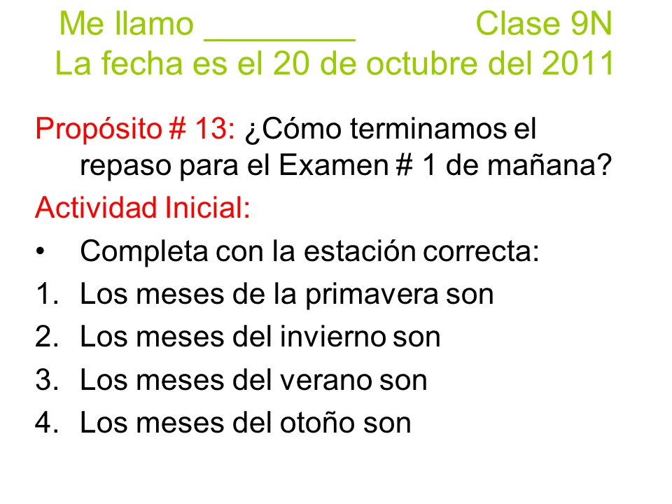 Me llamo ________ Clase 9N La fecha es el 20 de octubre del 2011