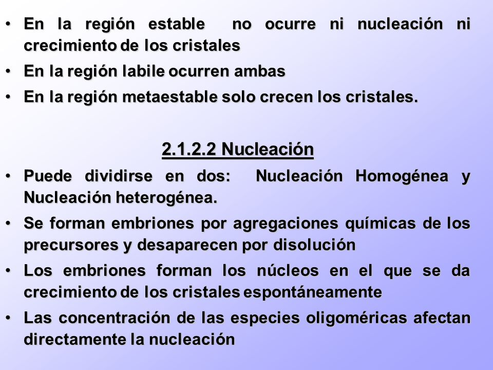 En la región estable no ocurre ni nucleación ni crecimiento de los cristales