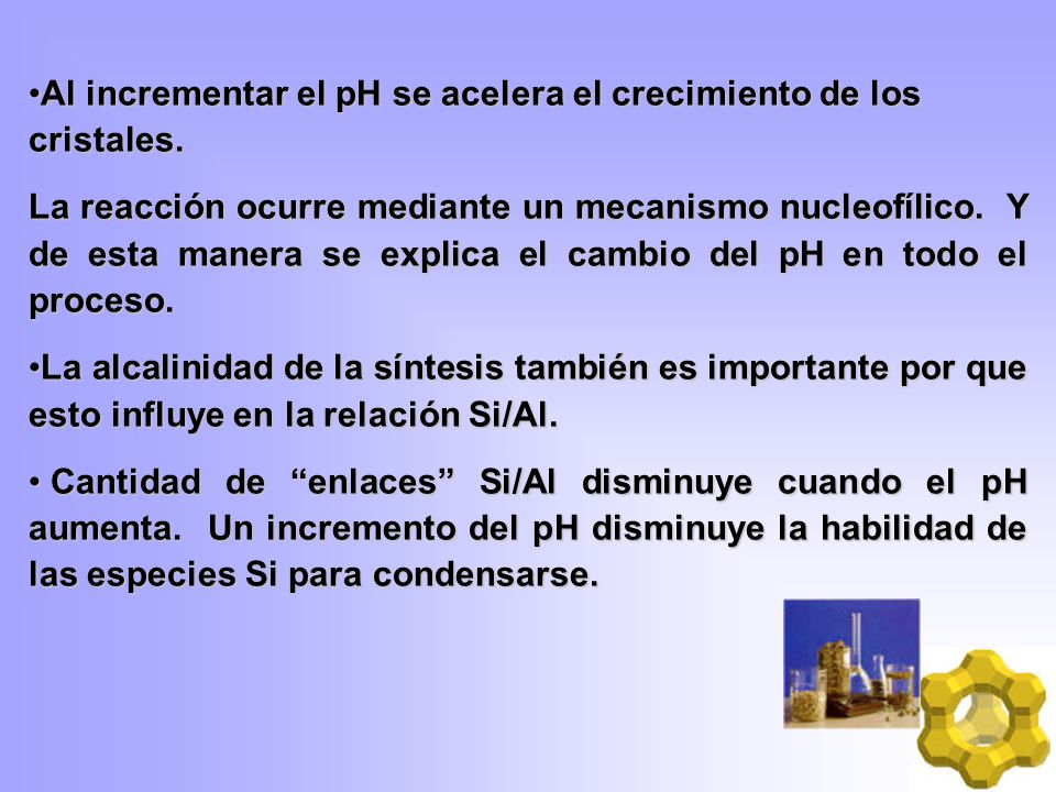Al incrementar el pH se acelera el crecimiento de los cristales.