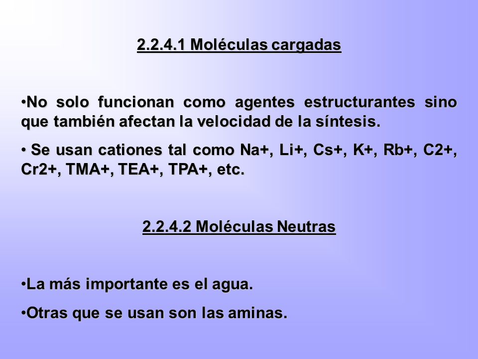 Moléculas cargadas No solo funcionan como agentes estructurantes sino que también afectan la velocidad de la síntesis.