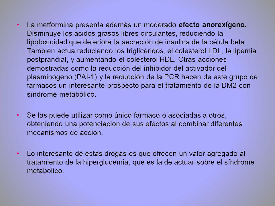 La metformina presenta además un moderado efecto anorexígeno