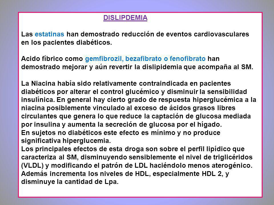 DISLIPDEMIA Las estatinas han demostrado reducción de eventos cardiovasculares en los pacientes diabéticos.