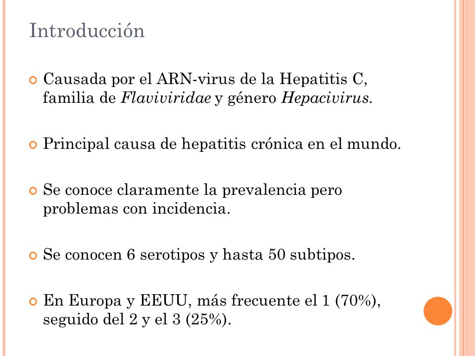Introducción Causada por el ARN-virus de la Hepatitis C, familia de Flaviviridae y género Hepacivirus.