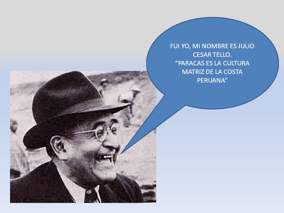 FUI YO, MI NOMBRE ES JULIO CESAR TELLO.