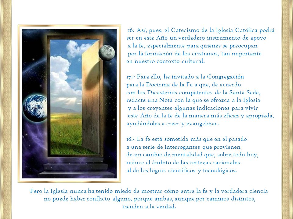 16. Así, pues, el Catecismo de la Iglesia Católica podrá ser en este Año un verdadero instrumento de apoyo