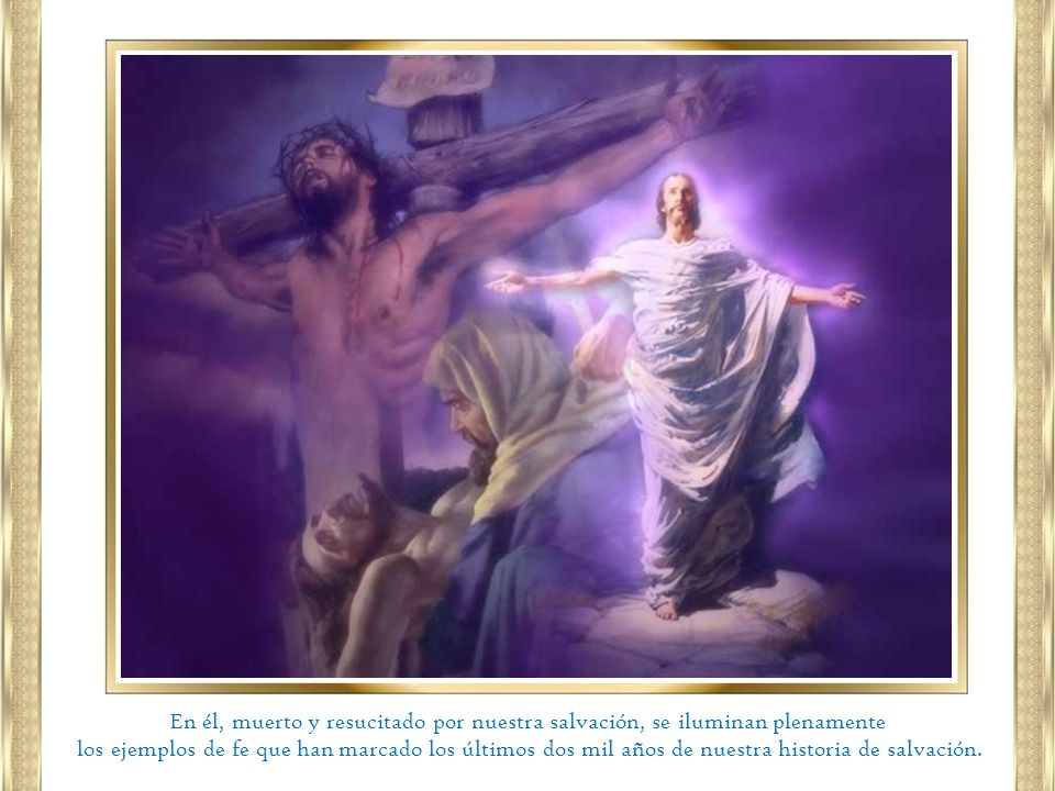 En él, muerto y resucitado por nuestra salvación, se iluminan plenamente