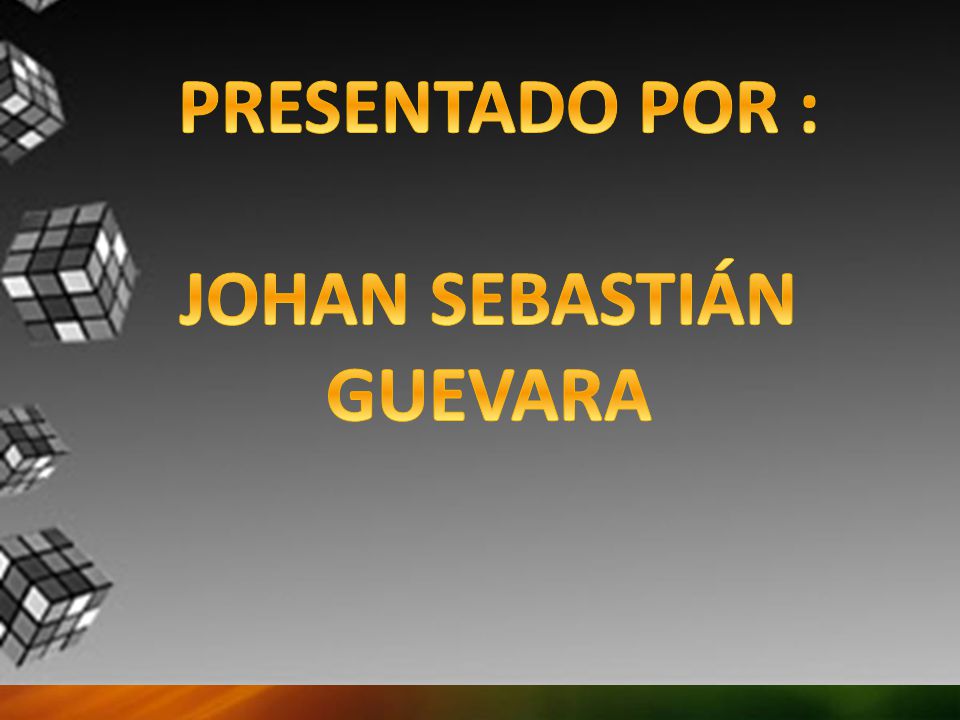 PRESENTADO POR : JOHAN SEBASTIÁN GUEVARA