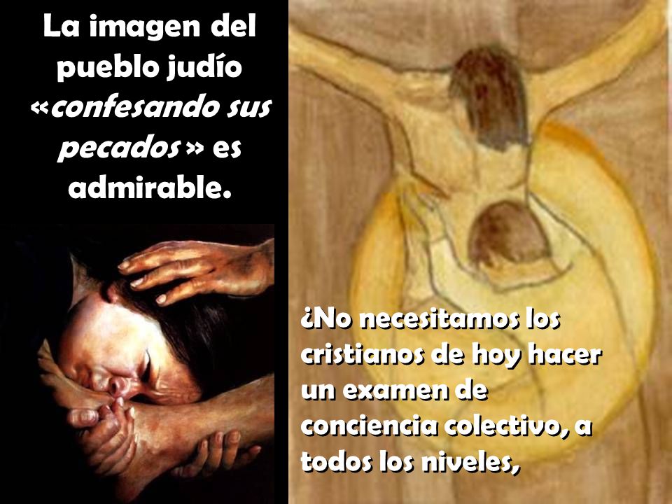 La imagen del pueblo judío «confesando sus pecados » es admirable.