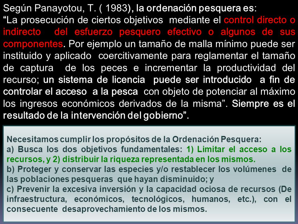 Según Panayotou, T. ( 1983), la ordenación pesquera es: