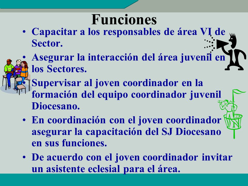 Funciones Capacitar a los responsables de área VI de Sector.