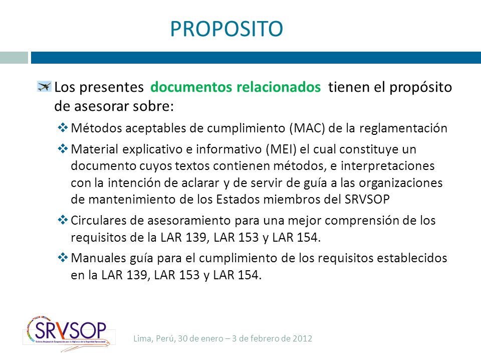 PROPOSITO Los presentes documentos relacionados tienen el propósito de asesorar sobre: