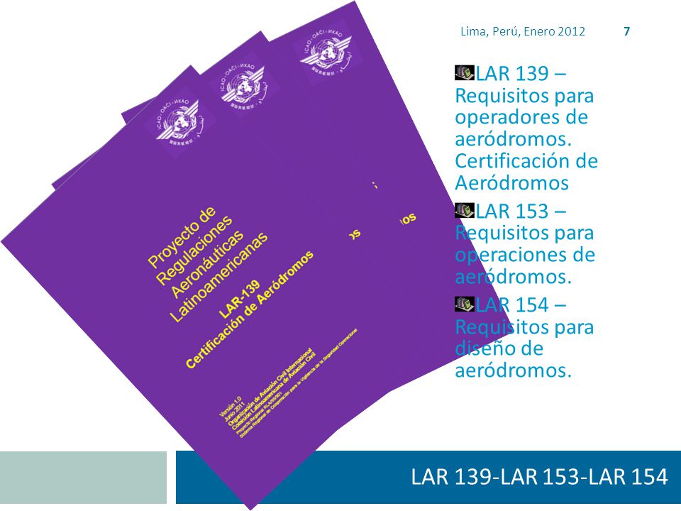 Lima, Perú, Enero 2012 LAR 139 – Requisitos para operadores de aeródromos. Certificación de Aeródromos.