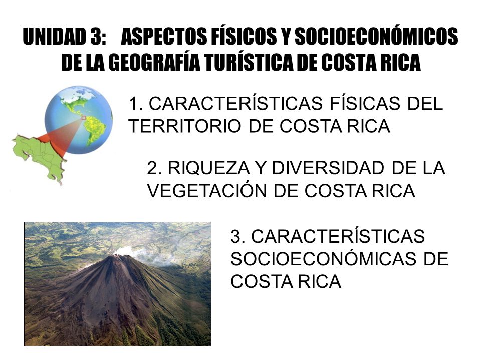 UNIDAD 3: ASPECTOS FÍSICOS Y SOCIOECONÓMICOS DE LA GEOGRAFÍA TURÍSTICA DE COSTA RICA