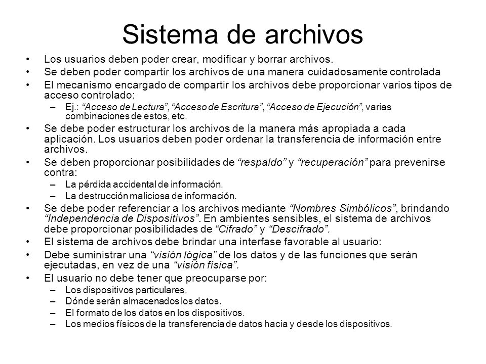 Sistema de archivos Los usuarios deben poder crear, modificar y borrar archivos.