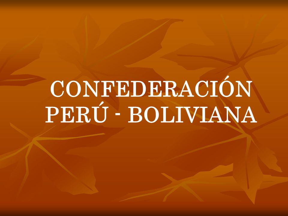 CONFEDERACIÓN PERÚ - BOLIVIANA