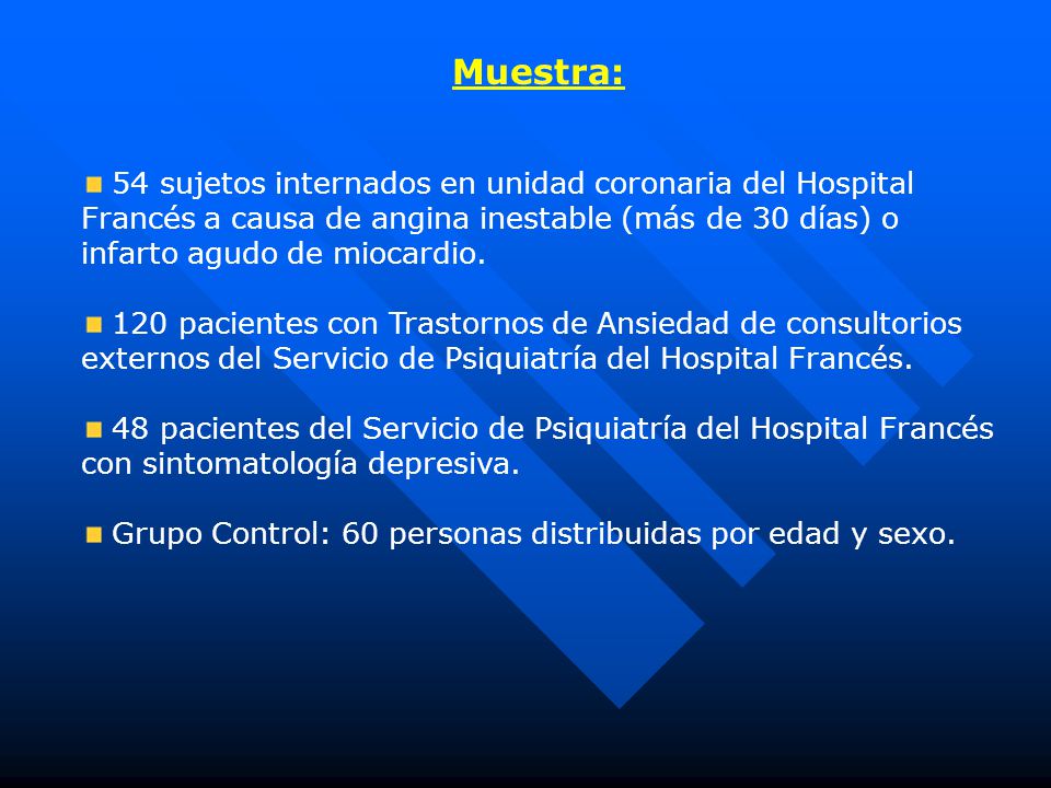Muestra: 54 sujetos internados en unidad coronaria del Hospital Francés a causa de angina inestable (más de 30 días) o infarto agudo de miocardio.