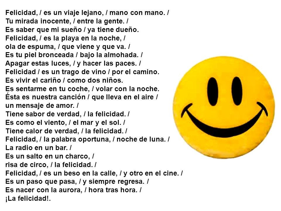 Felicidad, / es un viaje lejano, / mano con mano. /